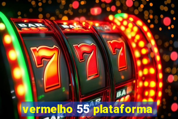 vermelho 55 plataforma